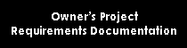 Text Box: Owners Project Requirements Documentation